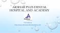 AKSHAR PLUS DENTAL HOSPITAL AND ACADEMY | DENTAL ACADEMY IN SURAT PowerPoint PPT Presentation
