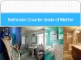 Bathroom Counter Ideas of Meltini PowerPoint PPT Presentation