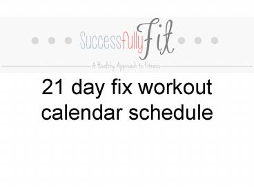 21 day fix workout calendar schedule