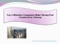 Top 3 Mistakes Companies Make During Post Construction Cleanup PowerPoint PPT Presentation