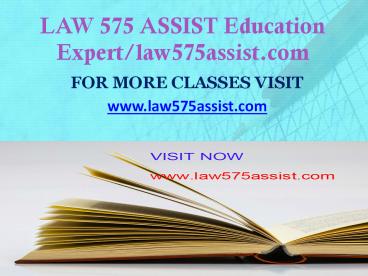 LAW 575 ASSIST Education Expert-law575assist.com