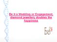 Be it a Wedding or Engagement, diamond jewellery doubles the happiness PowerPoint PPT Presentation