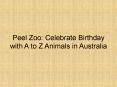 Peel Zoo: Celebrate Birthday with A to Z Animals in Australia PowerPoint PPT Presentation
