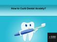 How to Curb Dental Anxiety? PowerPoint PPT Presentation