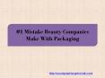 #1 Mistake Beauty Companies Make With Packaging PowerPoint PPT Presentation