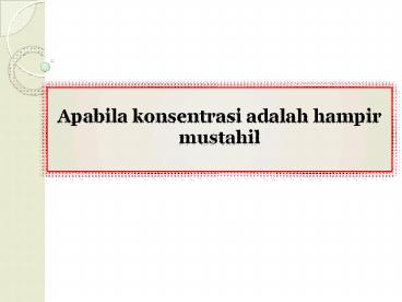 Apabila konsentrasi adalah hampir mustahil
