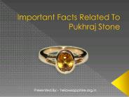 Important Facts Related to Pukhraj Stone