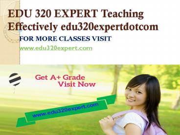 EDU 320 EXPERT Teaching Effectively edu320expertdotcom