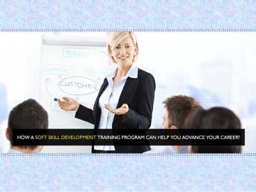 How a Soft Skill Development Training program can help you advance your ...