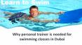 Why personal trainer is needed for swimming classes in Dubai PowerPoint PPT Presentation