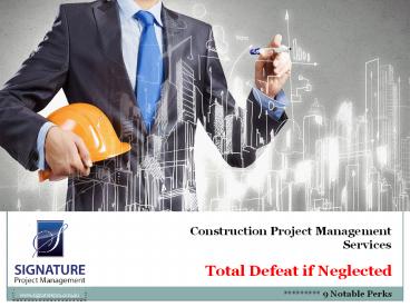 9 Notable Perks Delivered By Construction Project Management Services