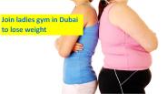 Join ladies gym in Dubai to lose weight