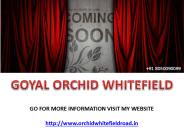 Goyal Orchid Whitefield Pre-Launch, Residential Project