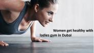 Women get healthy with ladies gym in Dubai