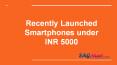 Latest smartphones launched under 5000 RS PowerPoint PPT Presentation
