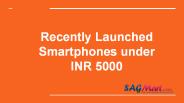 Latest smartphones launched under 5000 RS