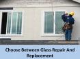 Choose Between Glass Repair And Replacement PowerPoint PPT Presentation