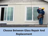 Choose Between Glass Repair And Replacement