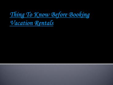 Thing To Know Before Booking Vacation Rentals