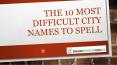The 10 Most Difficult City Names to Spell PowerPoint PPT Presentation