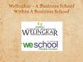 Welingkar – A Business School Within A Business School PowerPoint PPT Presentation