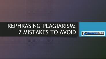 Rephrasing Plagiarism: 7 Mistakes to Avoid