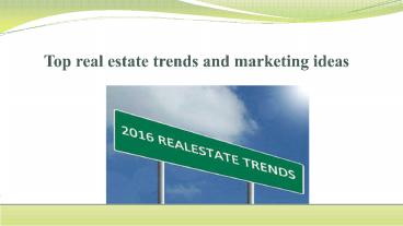 Top real estate trends and marketing ideas