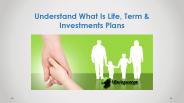 Understand What Is Life, Term & Investments Plans