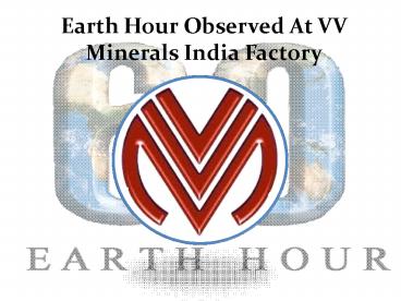 Earth Hour Observed At VV Minerals India Factory