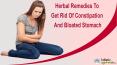 Herbal Remedies To Get Rid Of Constipation And Bloated Stomach