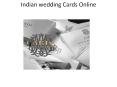 Indian Wedding Cards Online PowerPoint PPT Presentation
