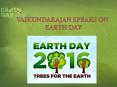Vaikundarajan Speaks On Earth Day PowerPoint PPT Presentation