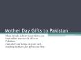 Mother Day Gifts to Pakistan PowerPoint PPT Presentation