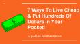 Seven Ways To Live Cheap & Put Enough Dollars In Your Pocket