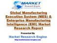 Global Manufacturing Execution System (MES) & Enterprise Manufacturing Intelligence (EMI) Market is estimated to reach $16.29 Billion and $6.20 Billion by 2020 PowerPoint PPT Presentation