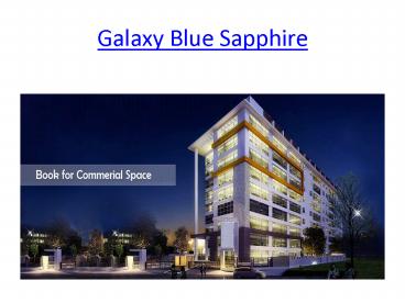 Galaxy Group would create business venture Galaxy Blue Sapphire in Noida Extension.