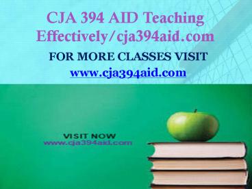 CJA 394 AID Teaching Effectively/cja394aid.com