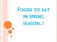 Foods to eat in spring season PowerPoint PPT Presentation