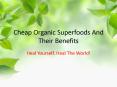 Cheap Organic Superfoods And Their Benefits.pptx