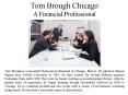 Tom Brough Chicago - A Financial Professional PowerPoint PPT Presentation
