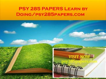 PSY 285 PAPERS Learn by Doing/ psy285papers.com