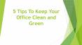 5 Tips To Keep Your Office Clean and Green PowerPoint PPT Presentation