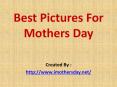 Mothers day pictures 2016 PowerPoint PPT Presentation