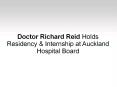 Doctor Richard Reid Holds Residency & Internship at Auckland Hospital Board PowerPoint PPT Presentation