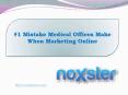 #1 Mistake Medical Offices Make When Marketing Online PowerPoint PPT Presentation