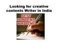 Looking for creative contents Writer in India (1) PowerPoint PPT Presentation