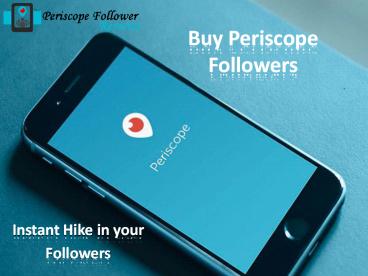 Buy Periscope Followers – Amazingly Increase your Followers Count