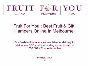 Fruit For You And Flowers Too