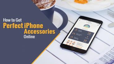 How to Get Perfect iPhone Accessories Online (1)