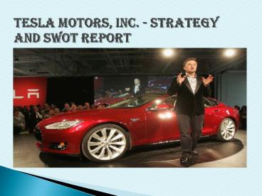 Tesla Motors, Inc. - Strategy and SWOT Report